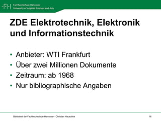 ZDE Elektrotechnik, Elektronik und Informationstechnik Anbieter: WTI FrankfurtÜber zwei Millionen DokumenteZeitraum: ab 1968Nur bibliographische Angaben