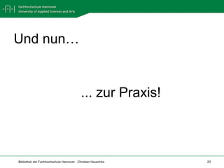 Und nun…... zur Praxis!