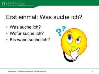 Erst einmal: Was suche ich?Was suche ich?Wofür suche ich?Bis wann suche ich?