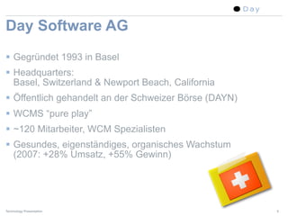 Day Software AG
 Gegründet 1993 in Basel
 Headquarters:
  Basel, Switzerland & Newport Beach, California
 Öffentlich ge...