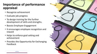 Importance of performance
appraisal
• Recognize achievement
• Evaluate job progress
• To design training for the further
development of skills and strengths.
• Boosts Employee Engagement
• It encourages employee recognition and
reward
• Helps to enforce goal setting and
achievement
• Provides the Opportunity for Exchanging
Feedback
5/18/2023 24
 