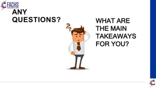 ANY
QUESTIONS? WHAT ARE
THE MAIN
TAKEAWAYS
FOR YOU?
 