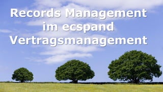 Records Management
     im ecspand
Vertragsmanagement
 