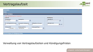 Vertragslaufzeit




Verwaltung von Vertragslaufzeiten und Kündigungsfristen
 