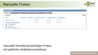 Manuelle Fristen




manuelle Verwaltung beliebiger Fristen
mit geführter Aufgabenverwaltung
 