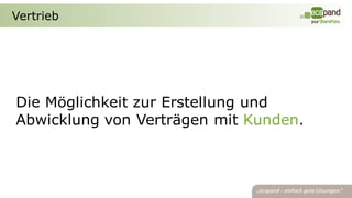 Vertrieb




Die Möglichkeit zur Erstellung und
Abwicklung von Verträgen mit Kunden.
 