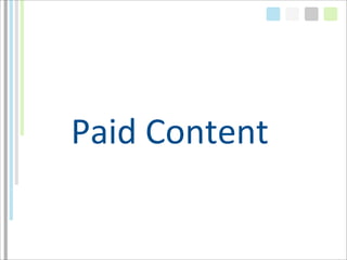 Paid	
  Content
 