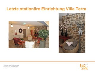 Letzte stationäre Einrichtung Villa Terra

Wohnen und Wohnumfeld
Fachtagung TECLA 2013

 