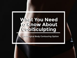 What You Need to Know About CoolSculpting