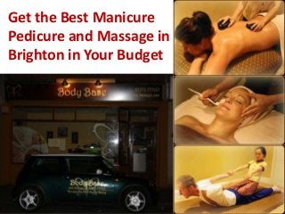 Get the Best Manicure
Pedicure and Massage in
Brighton in Your Budget
 