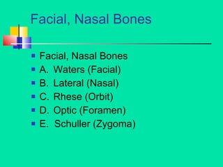 Facial, Nasal Bones ,[object Object],[object Object],[object Object],[object Object],[object Object],[object Object]