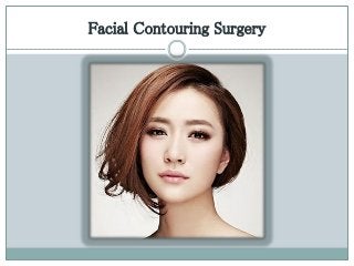 Facial Contouring Surgery
 
