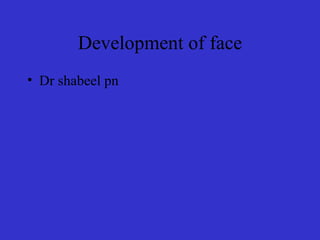 Development of face ,[object Object]