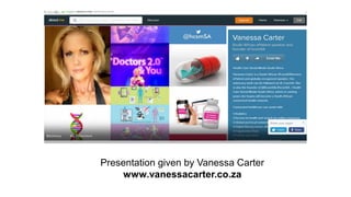 Presentation given by Vanessa Carter
www.vanessacarter.co.za
 