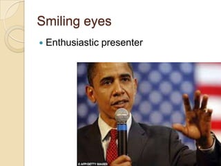 Smiling eyes


Enthusiastic presenter

 