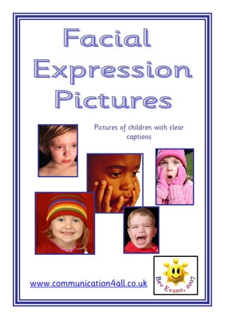 Pictures of children with clear
                         captions




www.communication4all.co.uk
 