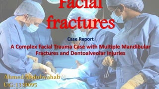 Facial
fractures
Case Report
A Complex Facial Trauma Case with Multiple Mandibular
Fractures and Dentoalveolar Injuries
 