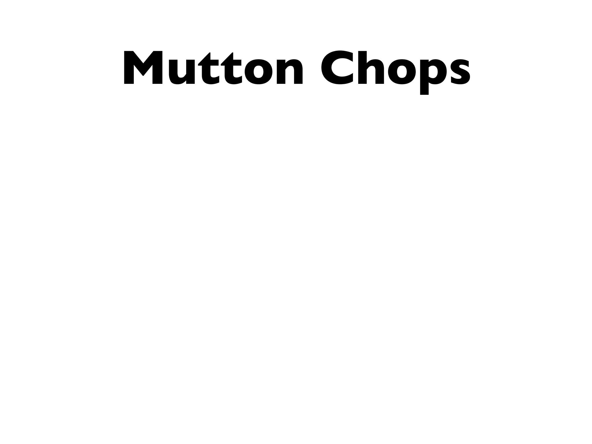 Mutton Chops
 