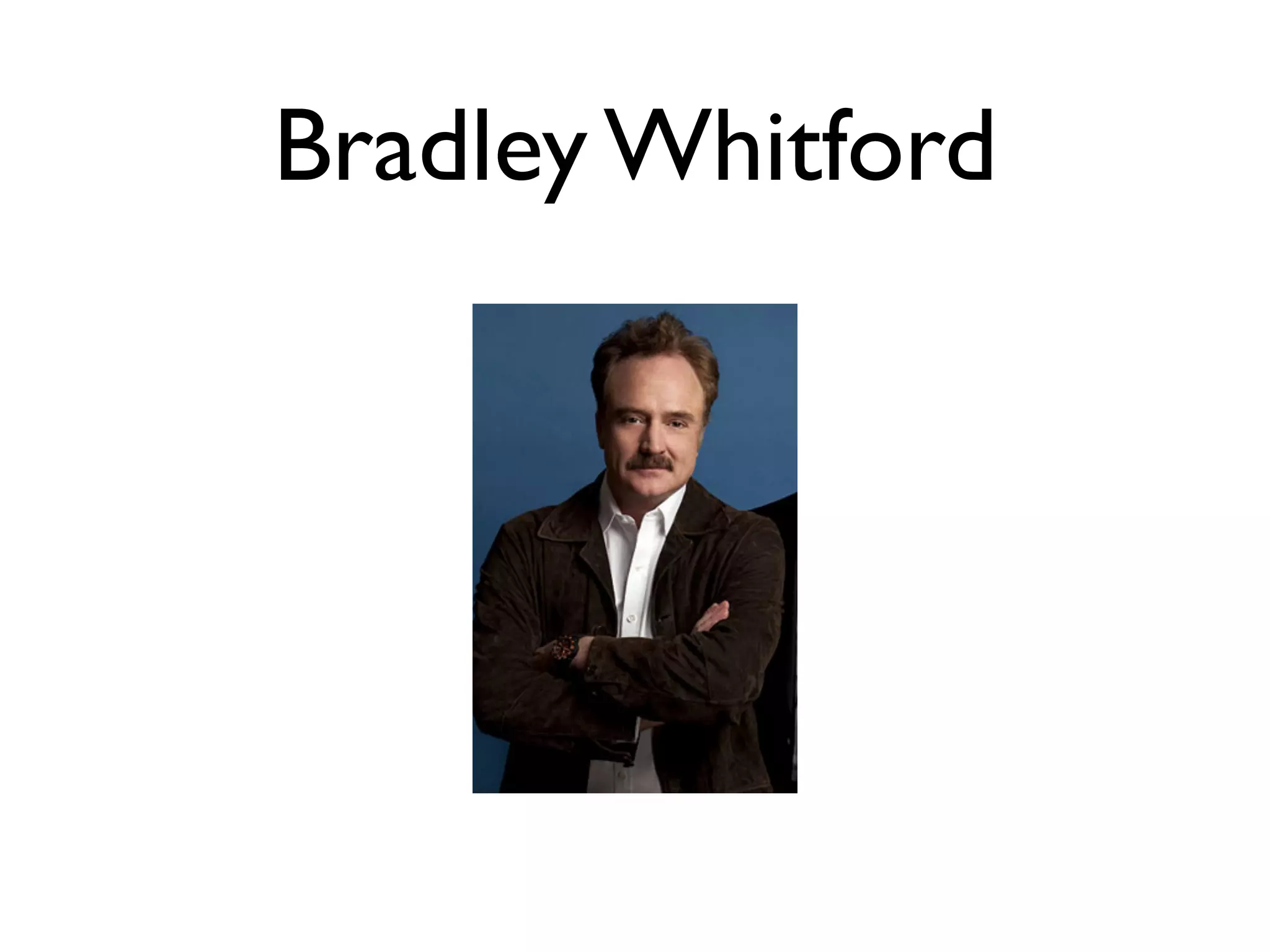 Bradley Whitford
 