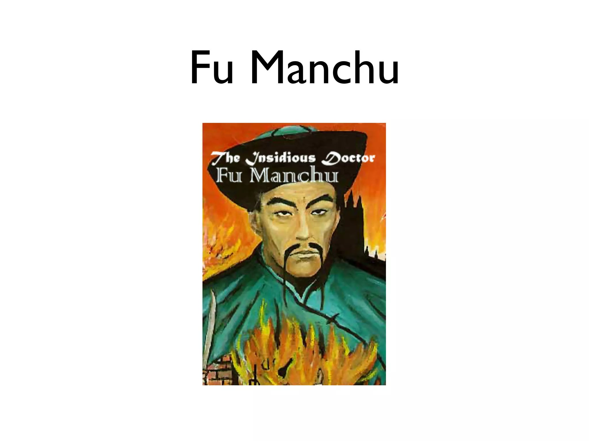 Fu Manchu
 
