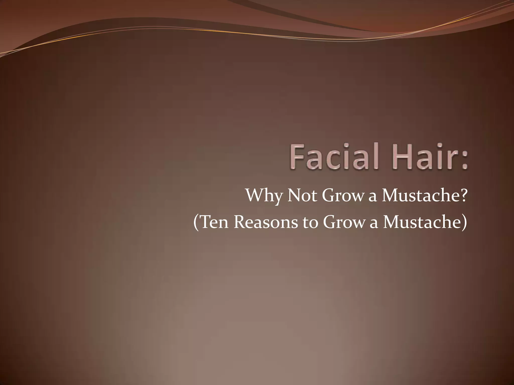 Why Grow a Mustache? | PPTX