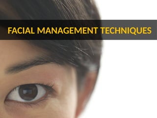 Facial management techniques dermatology.pptx