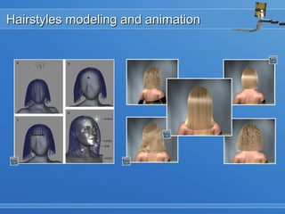 Hairstyles modeling and animationHairstyles modeling and animation
 
