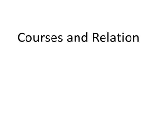 Courses and Relation
 