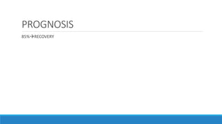 PROGNOSIS
85%RECOVERY
 