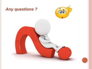Any questions ?
 