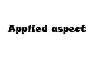 Applied aspect
 
