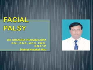 DR. CHANDRA PRAKASH ARYA
B.Sc.; B.D.S.; M.D.S.; P.M.S.;
R.N.T.C.P.
District Hospital, Mau
 