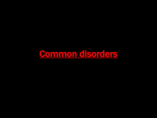 Common disorders
 