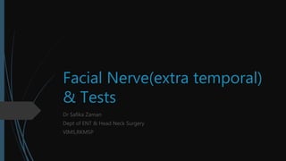Facial Nerve(extra temporal)
& Tests
Dr Safika Zaman
Dept of ENT & Head Neck Surgery
VIMS,RKMSP
 