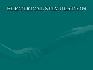 ELECTRICAL STIMULATION
 