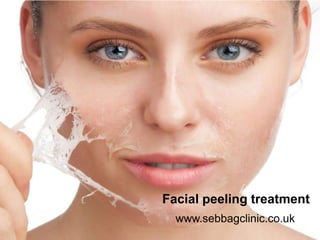 Facial peeling treatment
www.sebbagclinic.co.uk
 
