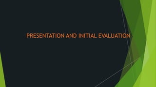 PRESENTATION AND INITIAL EVALUATION
 