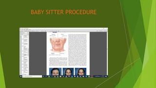 BABY SITTER PROCEDURE
 