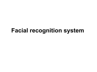 Facial recognition system   