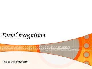 Facial recognition Vinod V S (081006056) 