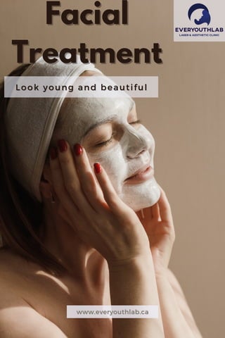 Look young and beautiful
Look young and beautiful
Facial
Facial
Treatment
Treatment
www.everyouthlab.ca
www.everyouthlab.ca
 
