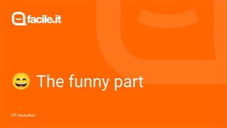 😄 The funny part
FP Hackathon
 