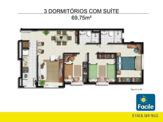3 DORMITÓRIOS COM SUÍTE 69,75m² 