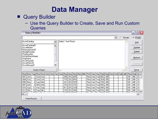 Data Manager Query Builder Use the Query Builder to Create, Save and Run Custom Queries 