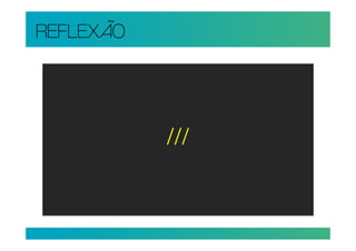 REFLEXÃO




           ///
 