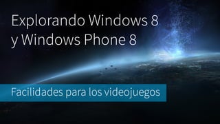 Videojuegos en Windows y Windows Phone 8