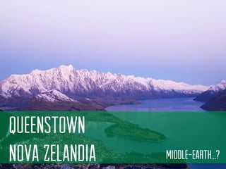 queenstown 
Nova zelandia 
Middle-earth…?  