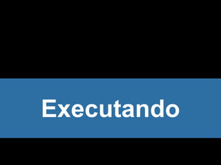 Executando
 