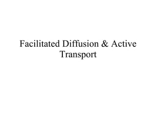 Facilitated Diffusion & Active Transport 