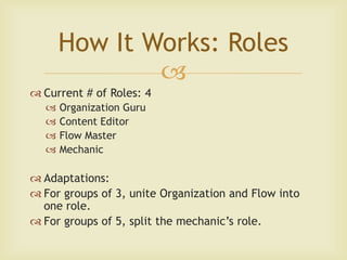 How It Works: Roles
              
 Current # of Roles: 4
     Organization Guru
     Content Editor
     Flow Master...